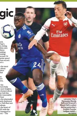  ??  ?? Leicester City’s Nampalys Mendy (left) and Arsenal’s Mesut Ozil in action during yesterday’s English Premier League match.–