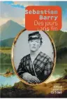  ??  ?? Sebastian Barry, Éditions Joëlle Losfeld 272 pages
