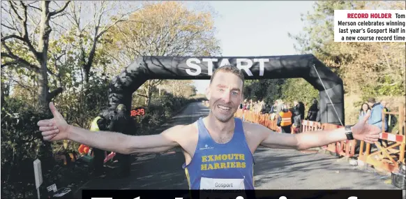  ??  ?? RECORD HOLDER Tom Merson celebrates winning last year’s Gosport Half in a new course record time
