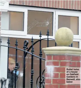  ??  ?? Bullet holes at a house on Oakfield Gardens in Benwell, also below