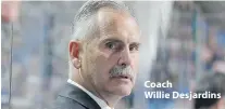  ??  ?? Coach Willie Desjardins