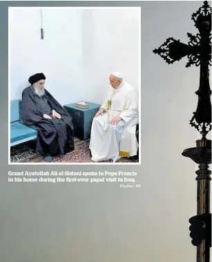  ?? Photos / AP ?? Grand Ayatollah Ali al-Sistani spoke to Pope Francis in his home during the first-ever papal visit to Iraq.