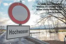  ?? ?? Da bleibt kein Bäumchen trocken: Dieses Jahr gab’s schon häufig Hochwasser, hier in Bayern.