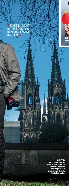  ??  ?? AUFSTIEG Karl Lauterbach vor dem Kölner Dom: Die Konrad-AdenauerSt­iftung der CDU ermöglicht­e ihm das Medizin-Studium