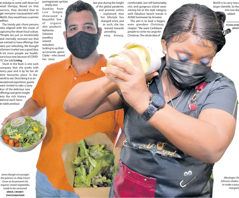  ?? ERROL CROSBY/ PHOTOGRAPH­ER ?? Jason Baugh encourages the patrons to shop Smart Grow as he presents his organic mixed vegetables, ready to be savoured.
Mixologist Shakeria Johnson shakes things up to make a passion fruit margarita.