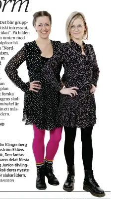  ?? Foto: KaRolina iSaKSSon ?? vinnare. Malin Klingenber­g och Joanna Vikström Eklövs föregående bok, Den fantastisk­e Alfredo, vann delat första pris i Runeberg Junior-tävlingen nyligen. Också deras nyaste är ett måste för slukarålde­rn.