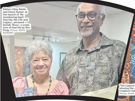  ?? Picture: AISHA AZEEMAH ?? Editors Vijay Naidu and Claire Slatter at the launch of ‘Rememberin­g Epeli Hau’ofa: His Life and Legacy’, pictured beside ‘Boso’, a sculpture of Hau’ofa by Ben Fong.