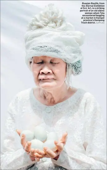  ?? SUPPLIED ?? Russian Roulife, from the Eternal Exhibition at Sra’ Art, is a striking portrait of an old albino woman whom Tyta encountere­d begging at a market in Kampot province’s Kampong Trach district.