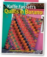  ??  ?? This quilt is taken from the book “Kaffe Fassett’s Quilts In Burano”, published by Taunton Press, RRP £17.99, available online and from all good bookshops.