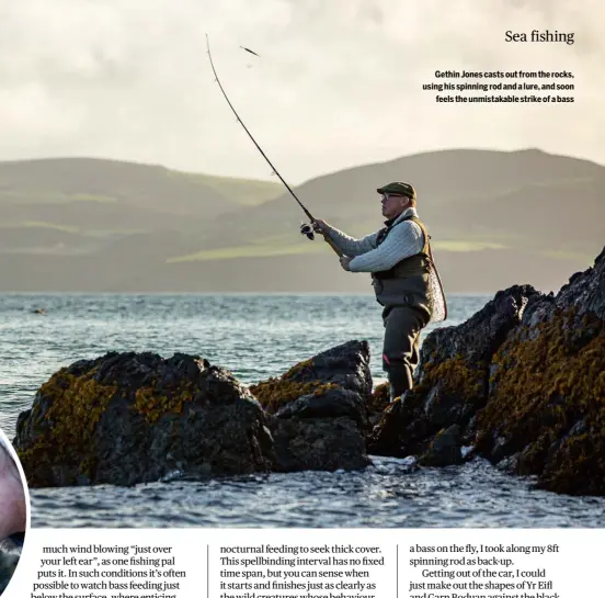  ?? ?? Gethin Jones casts out from the rocks, using his spinning rod and a lure, and soon
feels the unmistakab­le strike of a bass