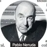  ??  ?? Pablo Neruda