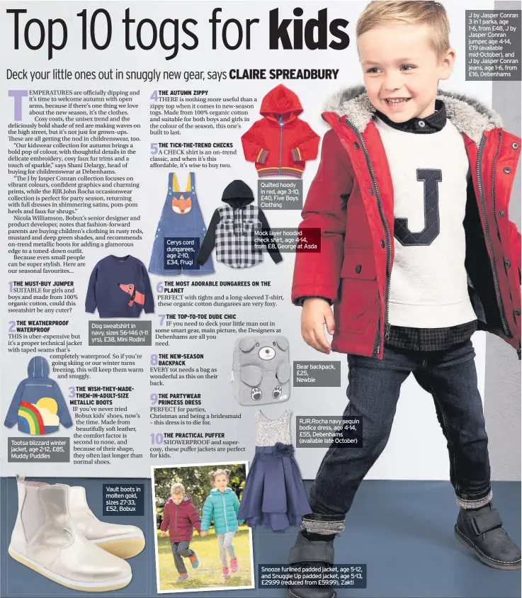  ??  ?? Tootsa blizzard winter jacket, age 2-12, £85, Muddy Puddles Dog sweatshirt in navy, sizes 56-146 (1-11 yrs), £38, Mini Rodini Vault boots in molten gold, sizes 27-33, £52, Bobux Cerys cord dungarees, age 2-10, £34, Frugi Quilted hoody in red, age 3-10,...