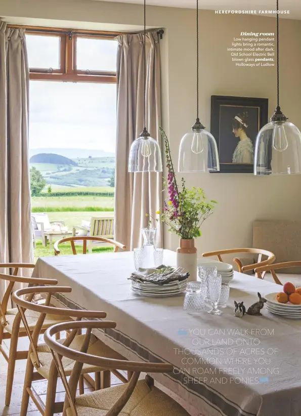  ??  ?? Dining room Low hanging pendant lights bring a romantic, intimate mood after dark. Old School Electric Bell blown glass pendants,
Holloways of Ludlow