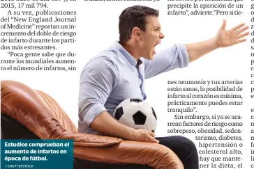  ?? / SHUTTERSTO­CK ?? Estudios comprueban el aumento de infartos en época de fútbol.