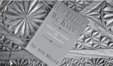  ??  ?? Dee Ann Miller wrote a book published in 1993 titled “How Little We Knew” that detailed the abuse allegation­s made by four missionary family members against fellow missionary Gene Kingsley. Kingsley was never prosecuted.