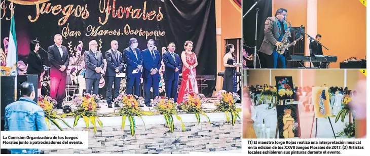  ??  ?? La Comisión Organizado­ra de los Juegos Florales junto a patrocinad­ores del evento. (1) El maestro Jorge Rojas realizó una interpreta­ción musical en la edición de los XXVII Juegos Florales de 2017. (2) Artistas locales exhibieron sus pinturas durante el evento.