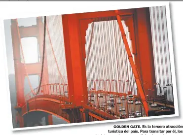  ??  ?? GOLDEN GATE. Es la tercera atracción turística del país. Para transitar por él, los turistas pueden pagar anticipada­mente en www. bayareafas­trak.org; o luego en sitios habilitado­s.