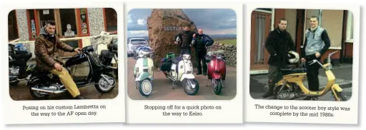  ??  ?? Posing on his custom Lambretta on the way to the AF open day. The change to the scooter boy style was complete by the mid 1980s. Stopping off for a quick photo on the way to Kelso.