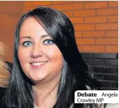  ??  ?? Debate Angela Crawley MP