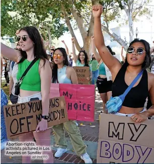  ?? AP PHOTO ?? Abortion-rights activists pictured in Los Angeles on Sunday