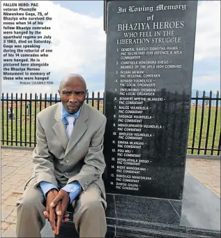  ?? Picture: LULAMILE FENI ?? FALLEN HERO: PAC veteran Phumzile Nkwenkwe Gaqa, 75, of Bhaziya who survived the noose when 14 of his fellow Bhaziya comrades were hanged by the apartheid regime on July 3 1963, died on Saturday. Gaqa was speaking during the reburial of one of his 14...