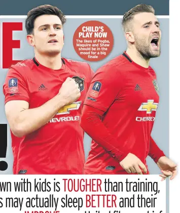  ??  ?? The likes of Pogba, Maguire and Shaw should be in the mood for a big
finale