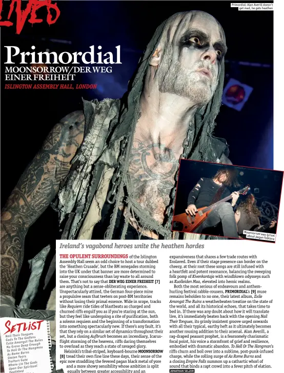  ??  ?? Primordial: Alan Averill doesn’t
get mad, he gets heathen