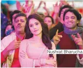  ??  ?? Nushrat Bharucha.