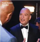  ??  ?? Host Howie Mandel