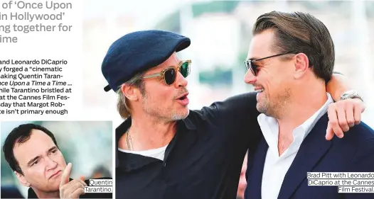  ?? Photo sby AFP, AP and Reuters ?? Quentin Tarantino. Brad Pitt with Leonardo DiCaprio at the Cannes Film Festival.