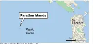  ??  ?? Farallon Islands Source: maps4news.com/©HERE San Francisco Pacific Ocean 5mi