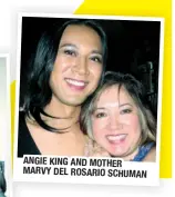  ??  ?? ANGIE KING AND MOTHER MARVY DEL ROSARIO SCHUMAN