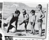  ??  ?? Big daddy: John Charles with sons Mel, Peter and Terry on holiday at Diano Marina