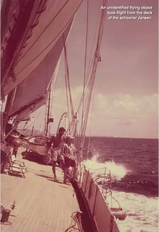  ??  ?? An unidentifi­ed flying object took flight from the deck of the schooner Janeen.