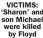  ?? ?? VICTIMS: ‘Sharon’ and son Michael were killed by Floyd