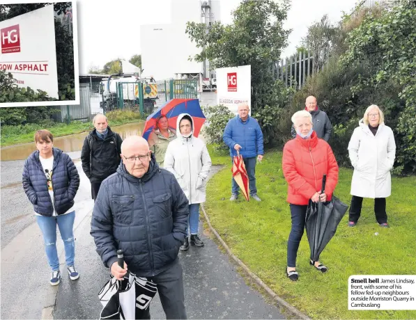  ??  ?? Smell hell James Lindsay, front, with some of his fellow fed-up neighbours outside Morriston Quarry in Cambuslang