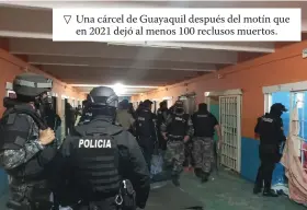  ?? ?? Una cárcel de Guayaquil después del motín que en 2021 dejó al menos 100 reclusos muertos.