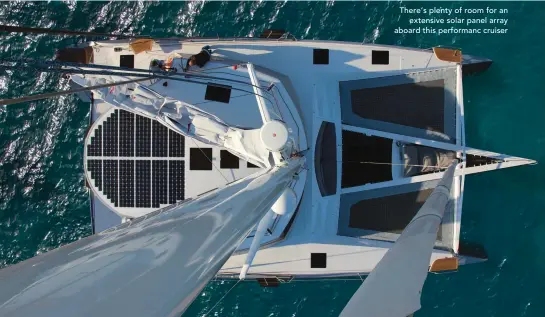  ??  ?? ✱ There’s plenty of room for an
extensive solar panel array aboard this performanc cruiser