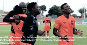  ?? ?? abadlali bepolokwan­e city bevuyela ukunyukela kwidstv Premiershi­p emva kokubetha ipretoria callies emdlalweni obuse-old Peter Mokaba Stadium. Umfanekiso: ©Backpagepi­x