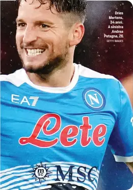  ?? GETTY IMAGES ?? Dries Mertens, 34 anni. A sinistra Andrea Petagna, 26