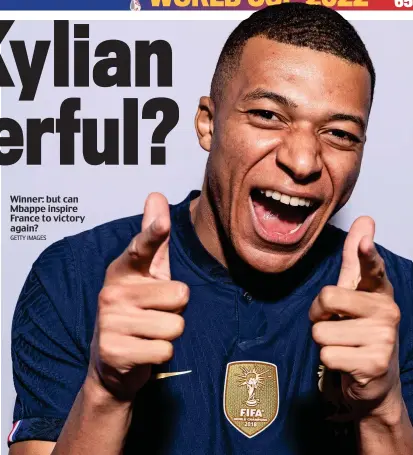  ?? GETTY IMAGES ?? Winner: but can Mbappe inspire France to victory again?