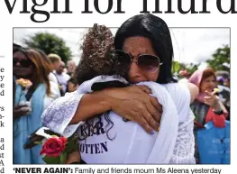  ?? ?? ‘NEVER AGAIN’: Family and friends mourn Ms Aleena yesterday