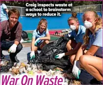  ??  ?? Craig inspects waste at a school to brainstorm ways to reduce it.