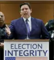  ?? Sun-Sentinel via AP ?? Florida created its Office of Election Crimes and Security this year, keeping a pledge that Republican Gov. Ron DeSantis made in 2021.