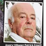  ??  ?? Angry: Villager Patrick Emett