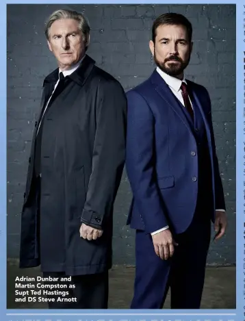  ??  ?? Adrian Dunbar and Martin Compston as Supt Ted Hastings and DS Steve Arnott