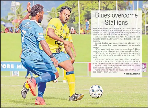  ?? Picture: FIJI FA MEDIA ?? Nadroga’s Gerard Voi, right, and Lautoka’s Dave Radrigai battle for the ball during their Digicel Premier League match at the Churchill Park, Lautoka on Sunday.