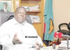  ??  ?? Mr Kambwili