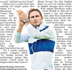  ??  ?? Mixed blessings: Home hero Frank Lampard has work to do