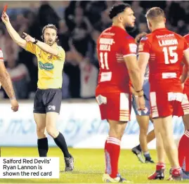  ??  ?? Salford Red Devils’ Ryan Lannon is shown the red card